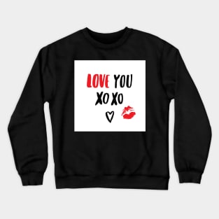 I love you, xo xo ♥ Crewneck Sweatshirt